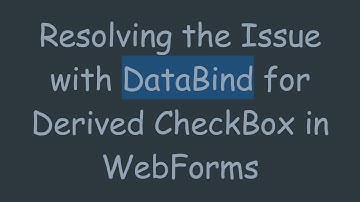 Resolving the Issue with DataBind for Derived CheckBox in WebForms