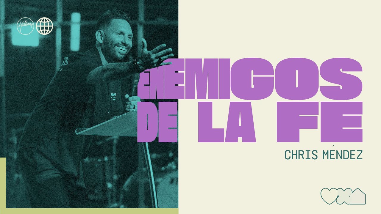 Enemigos de La Fe | Chris Méndez | Hillsong España
