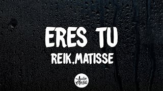 Reik, Matisse - Eres Tú (Letra)