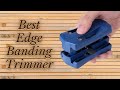 Best Edge Banding Trimmer - Top 5 Reviews Of 2020