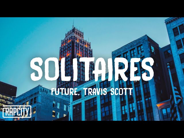 Future - Solitaires (Lyrics) ft. Travis Scott class=