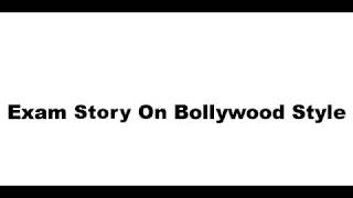 Exam Story On Bollywood Style By Video Replay