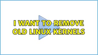 Ubuntu: I want to remove old linux kernels