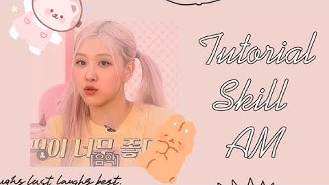 [Tutorial]#4 _Tut Intro Và Skill Siu Cute Của AM🧸_
