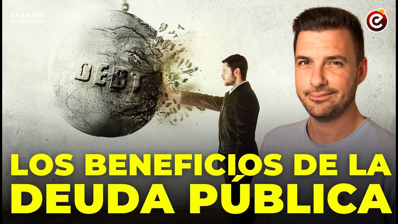 🔥 Los BENEFICIOS de la DEUDA PÚBLICA (aunque debería llamarse RIQUEZA PRIVADA) 💰 Que no te engañen!
