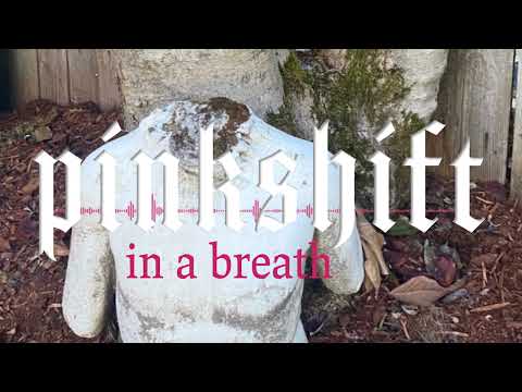 Pinkshift - in a breath (Visual)