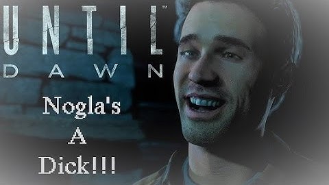 Until Dawn #1| NOGLA
