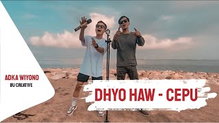 Cepu  Dhyo Haw Cover By Adka Wiyono tak Menyangka Kalo Lo Seburuk Itu
