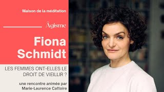 Fiona Schmidt - Les femmes ont-elles droit de vieillir ?