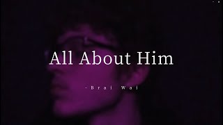 Brai Wai - ALL ABOUT HIM