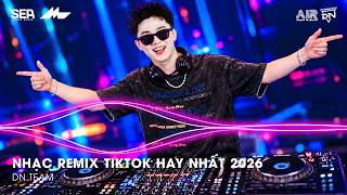 NHẠC REMIX TIKTOK HAY NHẤT 2026 | BXH NHẠC TRẺ REMIX HOT TREND 2026 | NHẠC TREND TIKTOK REMIX 2026