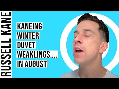 Kaneing: Winter Duvet Weaklings.... (In August!!)