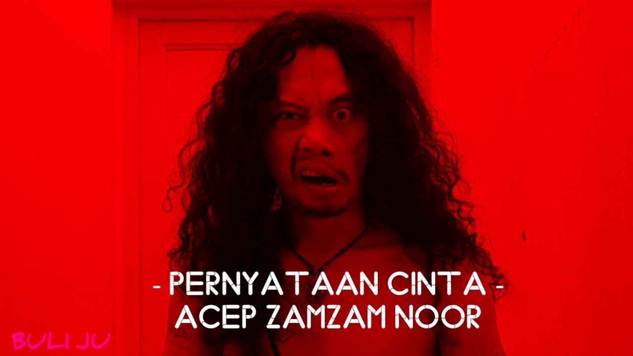 Acep Zamzam Noor | Pernyataan Cinta | Buli Ju