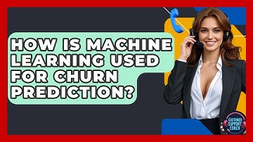 How Is Machine Learning Used For Churn Prediction? - Customer Support Coach
