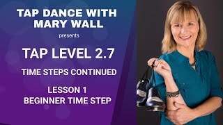 How to Tap Dance Level 2.7 Lesson 1: Beginner Time Step