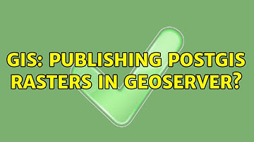 GIS: Publishing PostGIS Rasters in GeoServer? (2 Solutions!!)