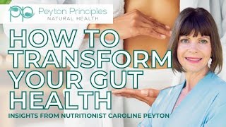 How Gut Health Transforms Your Entire Body: Caroline Peyton’s Guide to Digestive Wellness