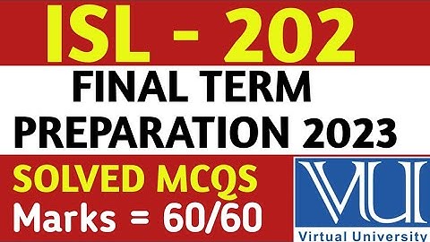ISL - 202 FINAL TERM PREPARATION 2023 | VU FINAL PAPERS 2023 | VU EXAMS 2023 |VU  PAPERS |