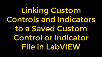 Linking Custom Controls and Indicators to a Saved Custom Control or Indicator File