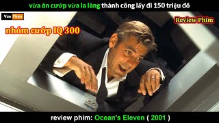 IQ 300 Trộm  150 Triệu đô Dễ như Ăn Bánh - review phim 11 Tên Trộm Thế Kỷ