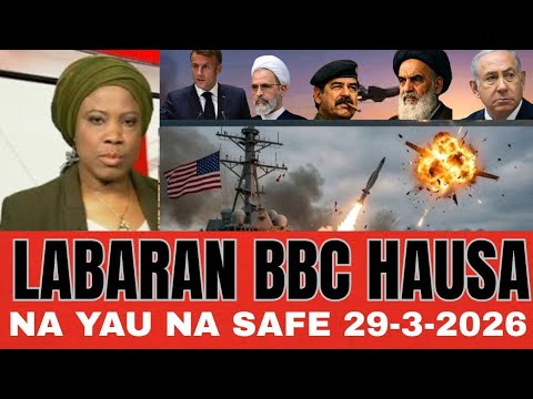 BBC HAUSA Labaran duniya na safe 29/3/2026BBC NEWS HAUSA