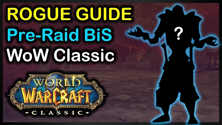 Rogue Pre-Raid BiS Gearing Guide - Classic WoW