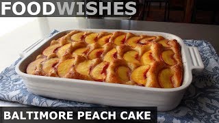 Baltimore Peach Cake  Food Wishes