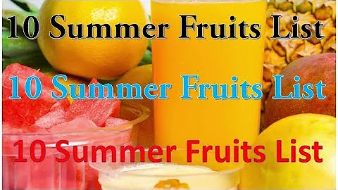 10 Summer Fruits  List | Summer Fruits Names - DayDayNews