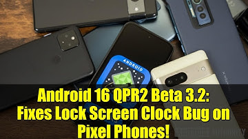 Android 16 QPR2 Beta 3.2: Fixes Lock Screen Clock Bug on Pixel Phones!