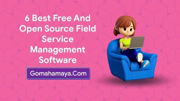 6 Best Free And Open Source Field Service Management Software