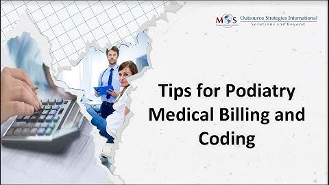 Tips for Podiatry Medical Billing and Coding