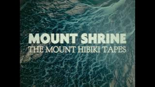 Mount Shrine - The Mount Hibiki Tapes [Full Album]