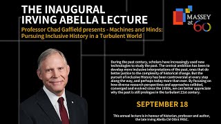 Irving Abella Annual Lecture – Machines and Minds: Pursuing Inclusive History in a Turbulent World