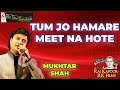 TUM JO HAMARE MEET NA HOTE I MUKHTAR SHAH I THE TIME SIGNATURE