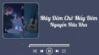 Nguyễn Hữu Kha - Mây Đêm Chờ Mấy Đêm (Lyrics)