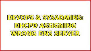 DevOps & SysAdmins: DHCPD assigning wrong DNS server (2 Solutions!!)