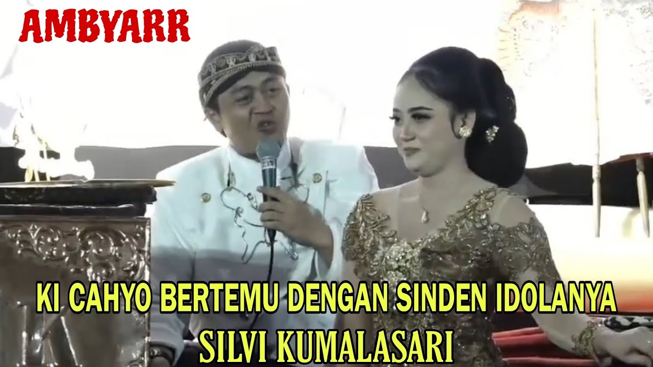 AMBYAR‼️ KI CAHYO BERTEMU SINDHEN IDOLANYA - SILVI KUMALASARI
