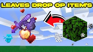 MINECRAFT BUT LEAVES DROP OPIEST ITEMS EVER !!!! || MINECRAFT PE