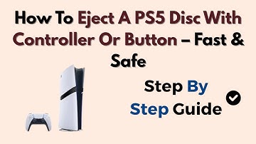 How To Eject A PS5 Disc With Controller Or Button – Fast & Safe