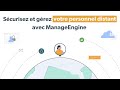 Scurisez et grez votre personnel travaillant  distance avec manageengine