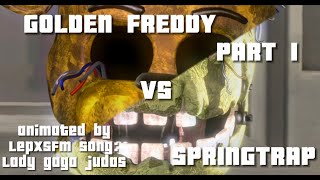 [FNAF/SFM] Golden freddy VS springtrap PART 1 (animated  by LepXSFM)