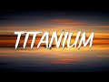 Titanium - David Guetta (Lyrics) ft. Sia || Unstoppable, Selena Gomez,...(Mix Lyrics)