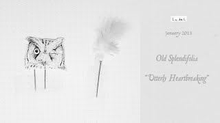 Old Splendifolia - Utterly Heartbreaking (2013) Full Album