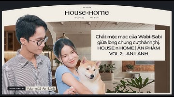 Chất mộc mạc của Wabi-Sabi giữa lòng chung cư thành thị - HOUSE n HOME | ẤN PHẨM VOL 2 - AN LÀNH