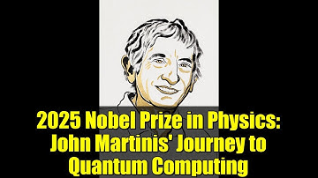 2025 Nobel Prize in Physics: John Martinis