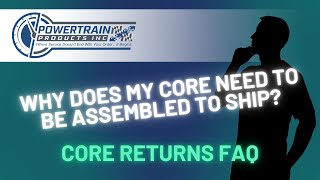 Why Does My Core Return Need To Be Assembled