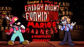 FNF: Senpai in Marios Madness Episode 2! A Pointless Struggle
I OWN NOTHING
DevilMario and No Hope from this mod: https://gamebanana.com/mods/359554
Non Pixel Senpai sprites by: @Little_Geecko on twitter
Senpai Chromatic + Voicelines by: @gameandwatch909
DevilMario in the cutscenes voiced by: @redtrainer64gacharedtraine97
Music used for the bloopers (NOT MINE):
Song 1:
https://www.youtube.com/watch?v=sXDPngaPDuU
Song 2:
https://www.youtube.com/watch?v=LrM_Y39Gmhk
Song 3:
https://www.youtube.com/watch?v=ISg6GARmPMA
Song 4:
https://www.youtube.com/watch?v=WJ0gHvUgNFk FNF: Senpai in Marios Madness Episode 2! A Pointless Struggle
