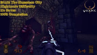 Quake Remastered (Nightmare) E4M8: The Nameless City (100%)