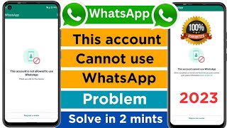 This account cannot use whatsapp 2023/This account is not allowed to use whatsapp due to spam