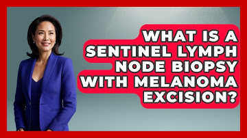 What Is A Sentinel Lymph Node Biopsy With Melanoma Excision? - The Operating Table